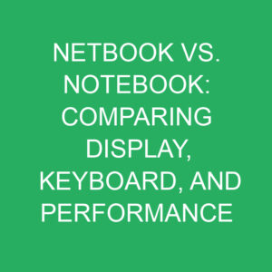 netbook vs notebook comparing display keyboard and performance 12381