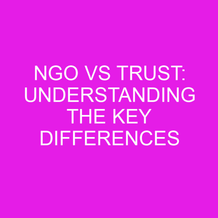 Ngo Vs Trust: Understanding the Key Differences