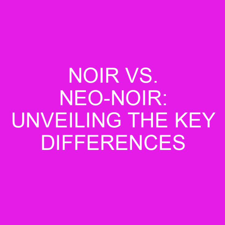 Noir vs. Neo-Noir: Unveiling the Key Differences