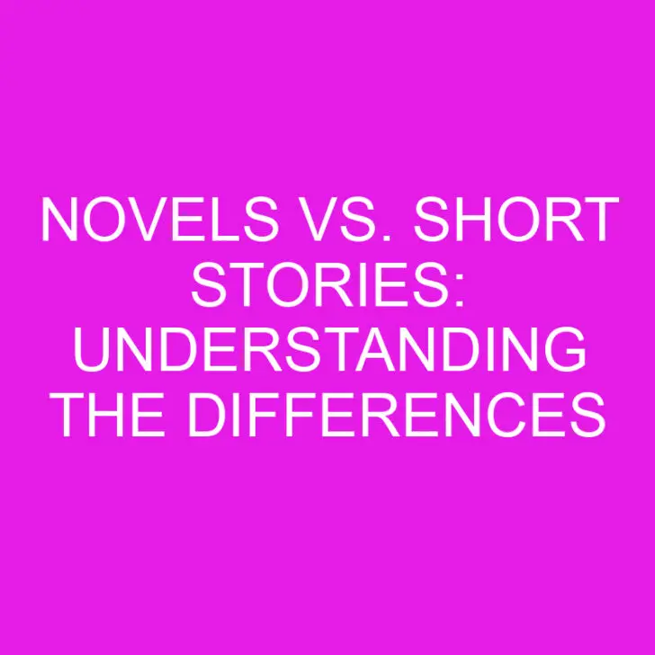 Novels vs. Short Stories: Understanding the Differences