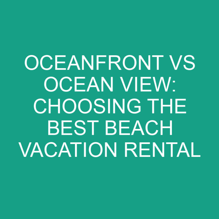 Oceanfront vs Ocean View: Choosing the Best Beach Vacation Rental