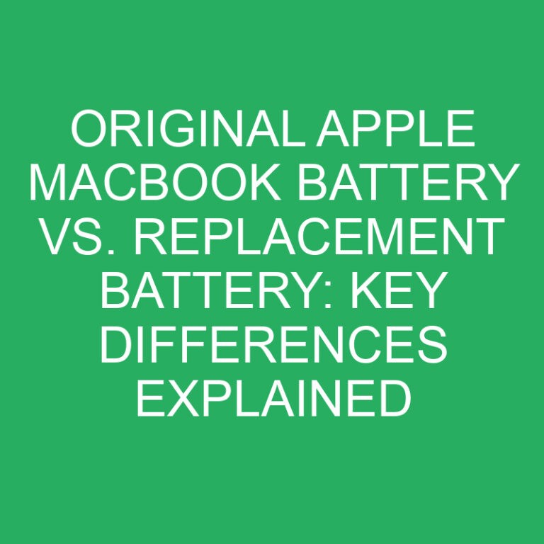 Original Apple MacBook Battery vs. Replacement Battery: Key Differences Explained