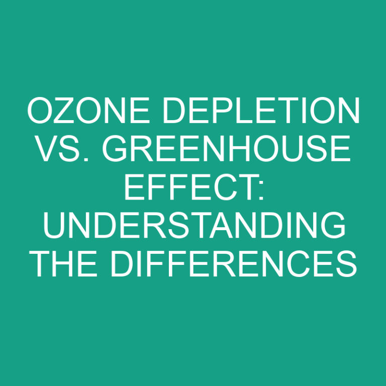 Ozone Depletion vs. Greenhouse Effect: Understanding the Differences