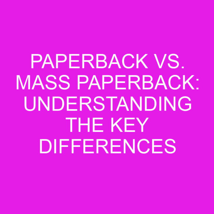Paperback vs. Mass Paperback: Understanding the Key Differences