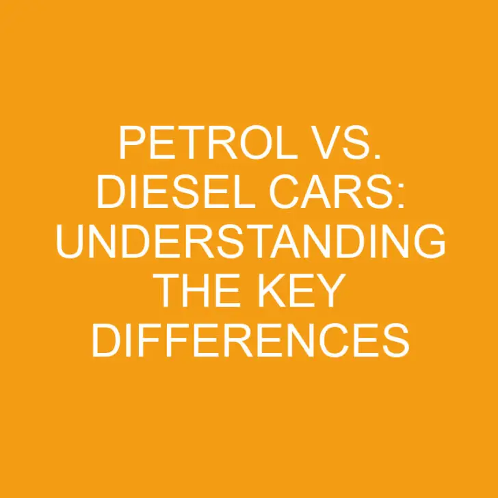 Petrol vs. Diesel Cars: Understanding the Key Differences