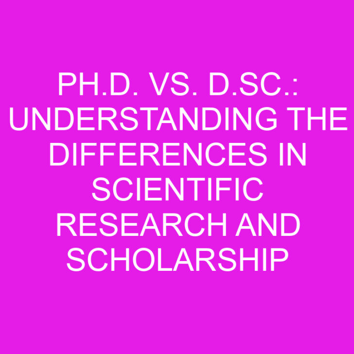 Ph.D. vs. D.Sc.: Understanding the Differences in Scientific Research and Scholarship