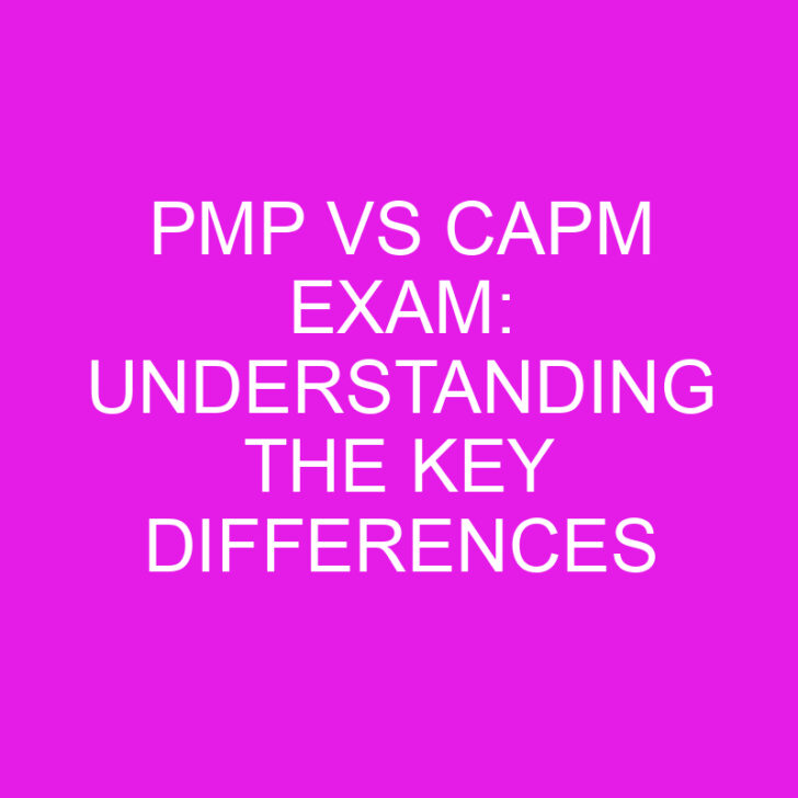 PMP vs CAPM Exam: Understanding the Key Differences