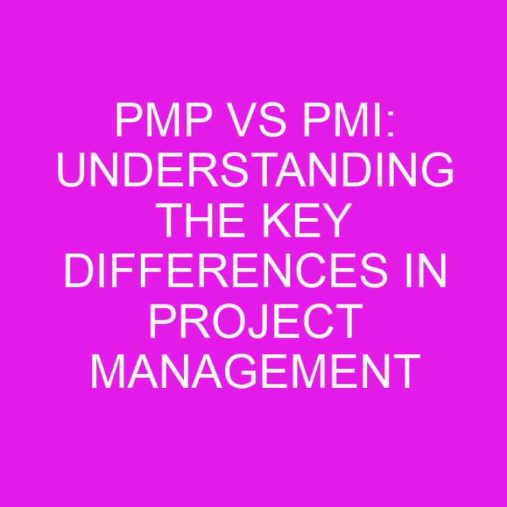 PMP vs PMI: Understanding the Key Differences in Project Management