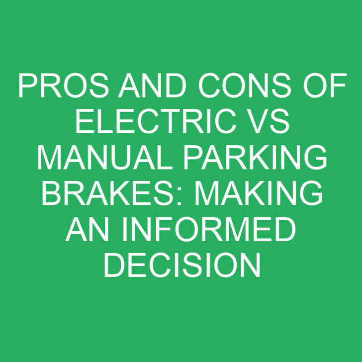 Pros and Cons of Electric vs Manual Parking Brakes: Making an Informed Decision