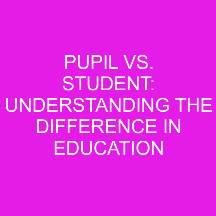 Pupil vs. Student: Understanding the Difference in Education