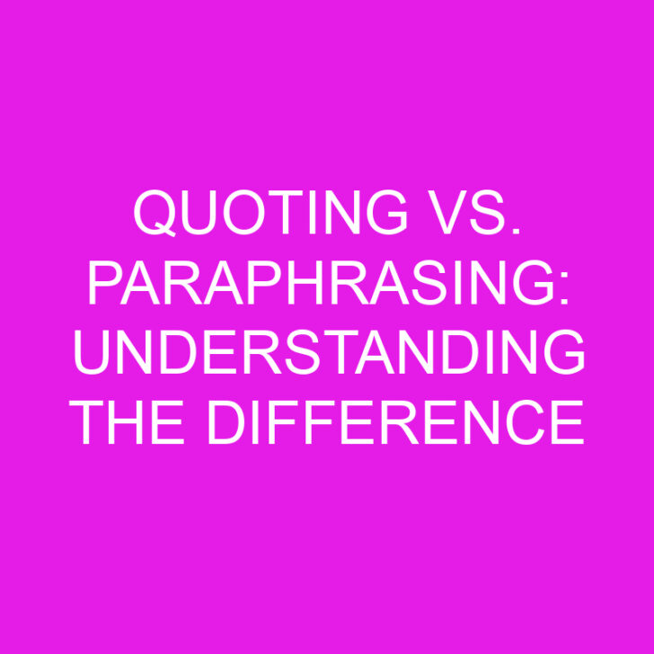 Quoting vs. Paraphrasing: Understanding the Difference
