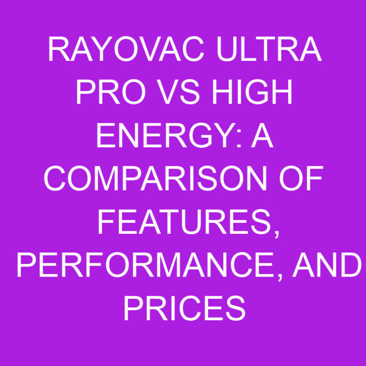 Rayovac Ultra Pro vs High Energy: Features, Performance, and Prices