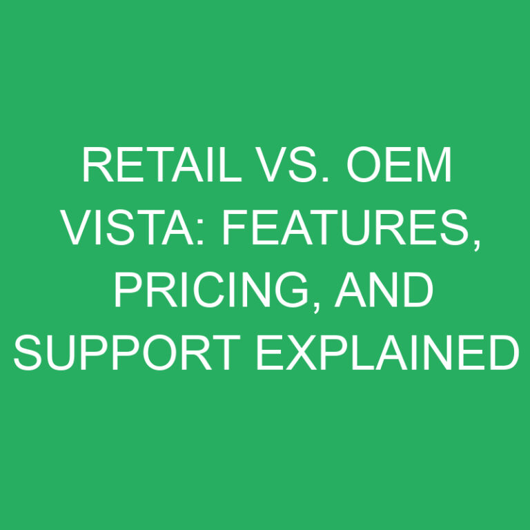 Retail vs. OEM Vista: Features, Pricing, and Support Explained