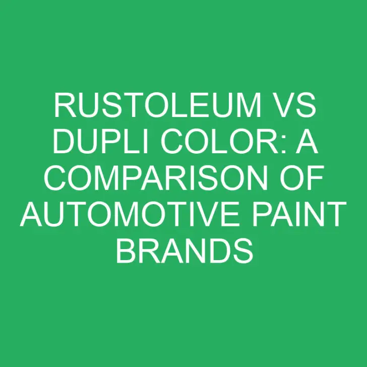 Rustoleum vs Dupli Color: A Comparison of Automotive Paint Brands