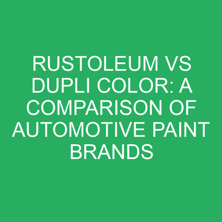 Rustoleum vs Dupli Color: A Comparison of Automotive Paint Brands