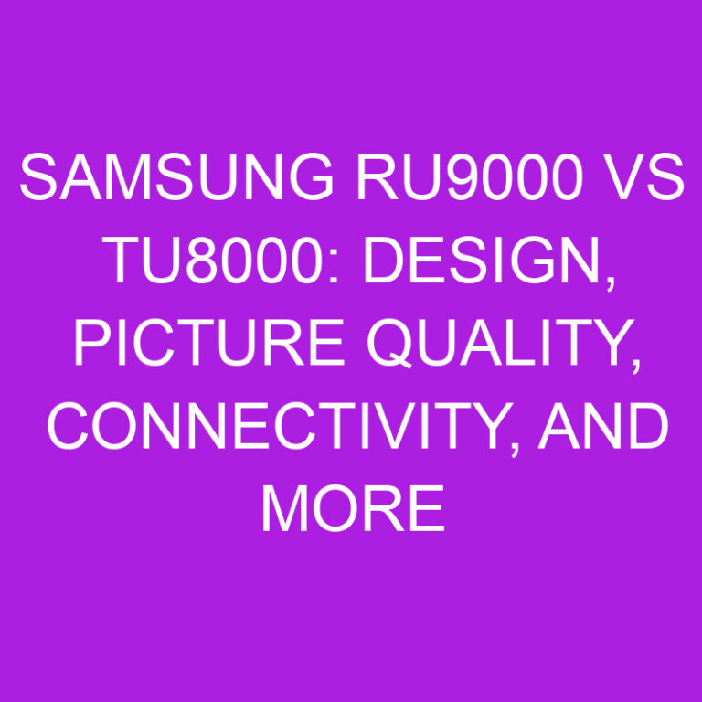 Samsung RU9000 vs TU8000: Design, Picture Quality, Connectivity, and More