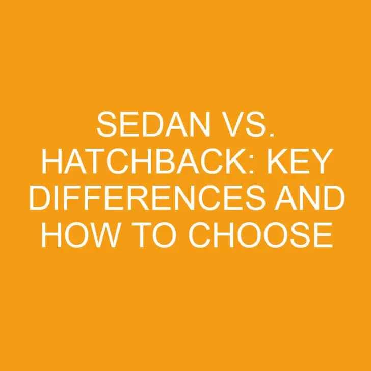 Sedan vs. Hatchback: Key Differences and How to Choose