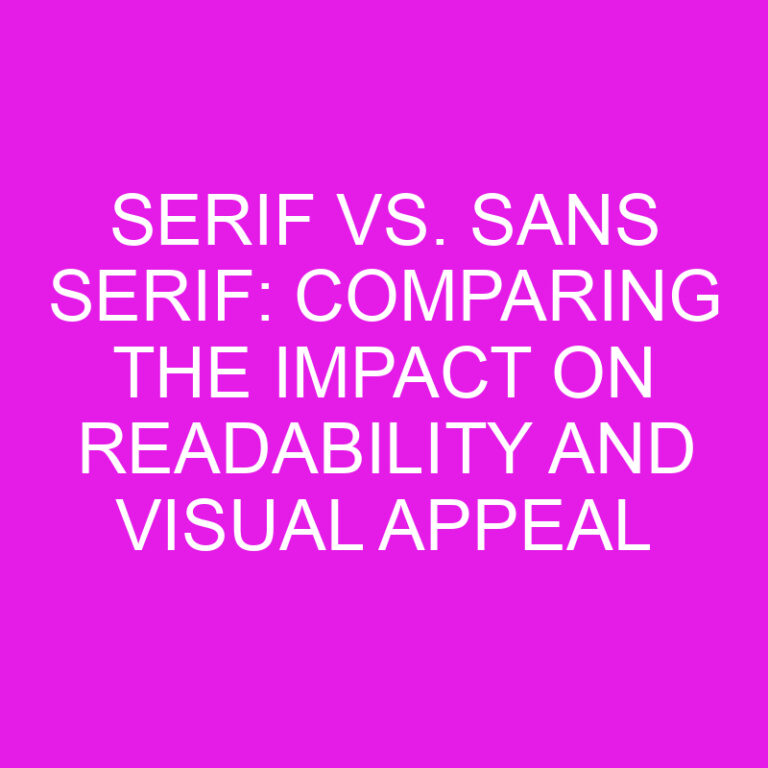 Serif vs. Sans Serif: Comparing the Impact on Readability and Visual Appeal 4 Serif vs. Sans Serif: Comparing the Impact on Readability and Visual Appeal