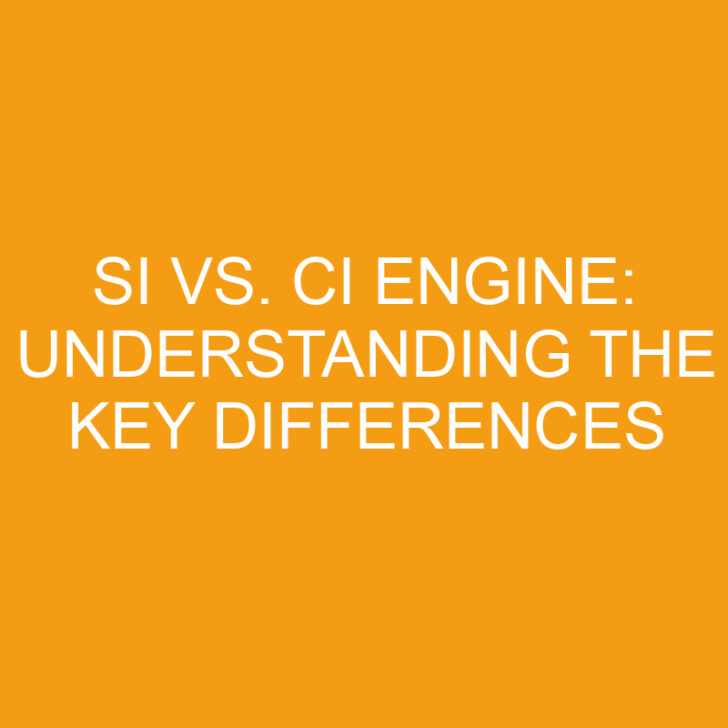 Si vs. Ci Engine: Understanding the Key Differences