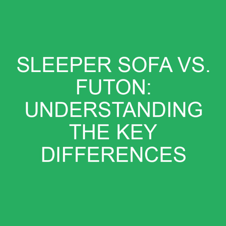 Sleeper Sofa vs. Futon: Understanding the Key Differences