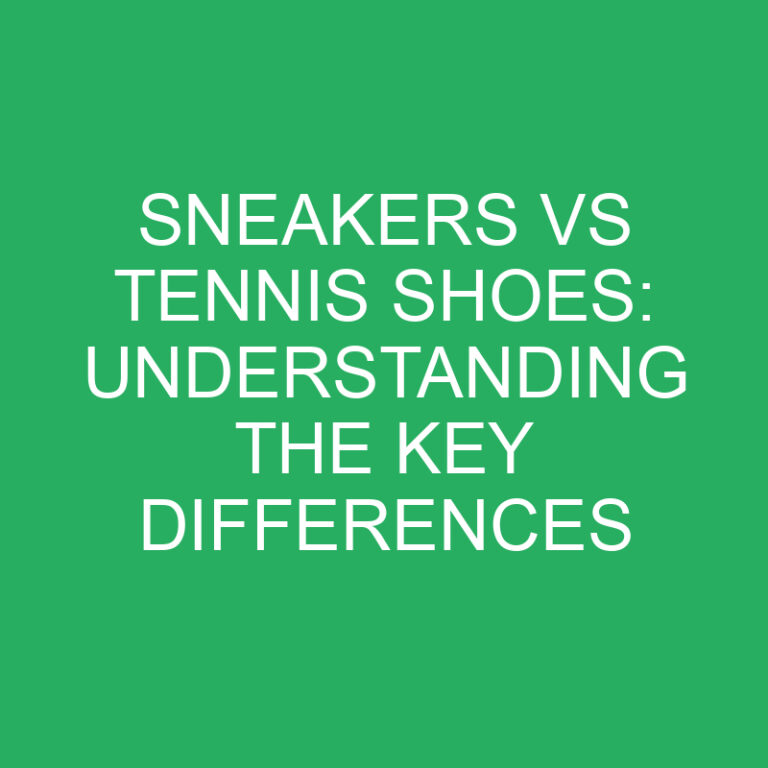 Sneakers vs Tennis Shoes: Understanding the Key Differences 5 Sneakers vs Tennis Shoes: Understanding the Key Differences