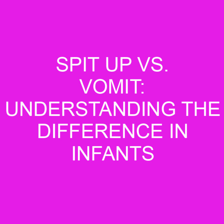 Spit Up vs. Vomit: Understanding the Difference in Infants