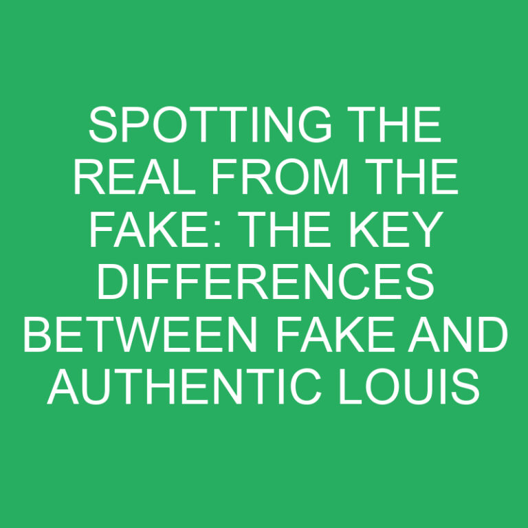 Spotting the Real from the Fake: The Key Differences between Fake and Authentic Louis Vuitton 5 Spotting the Real from the Fake: The Key Differences between Fake and Authentic Louis Vuitton