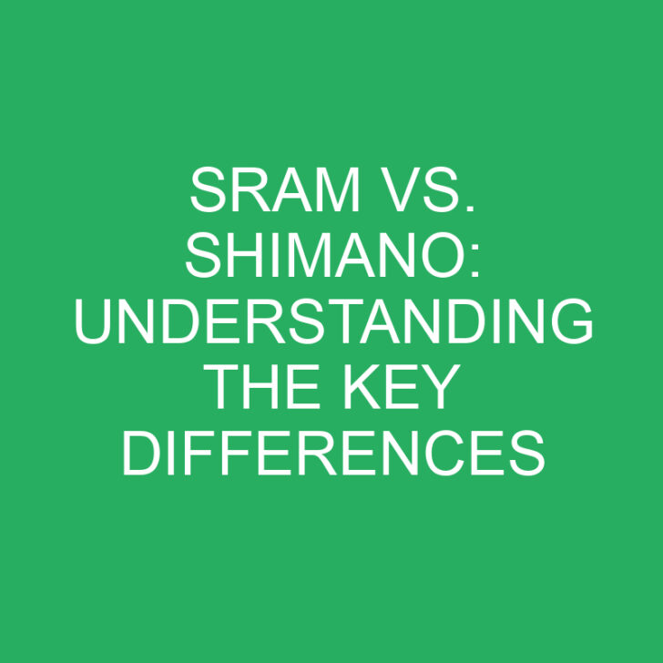 Sram vs. Shimano: Understanding the Key Differences