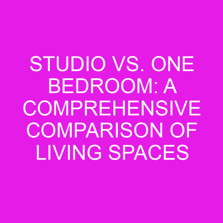 Studio vs. One Bedroom: A Comprehensive Comparison of Living Spaces