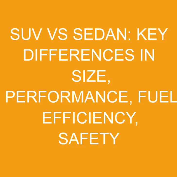 SUV vs Sedan: Key Differences in Size, Performance, Fuel Efficiency, Safety & Cost