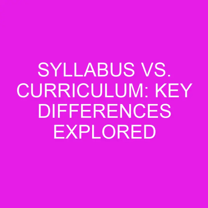 Syllabus vs. Curriculum: Key Differences Explored