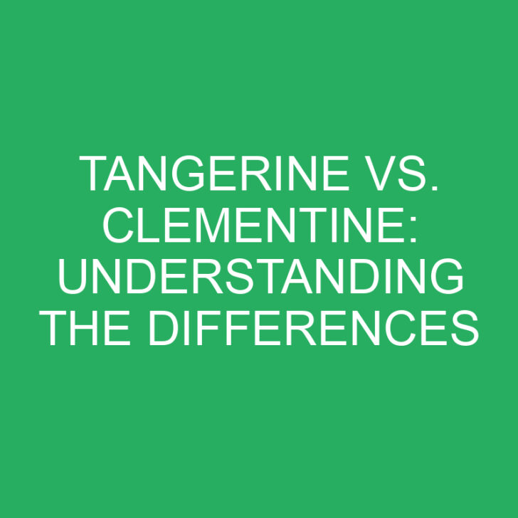 Tangerine vs. Clementine: Understanding the Differences