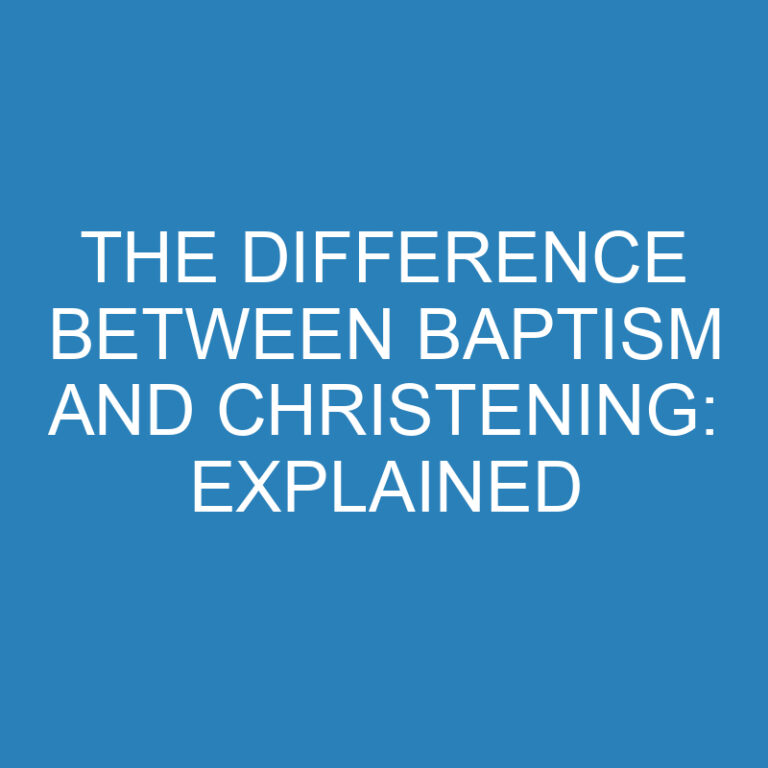 The Difference Between Baptism and Christening: Explained