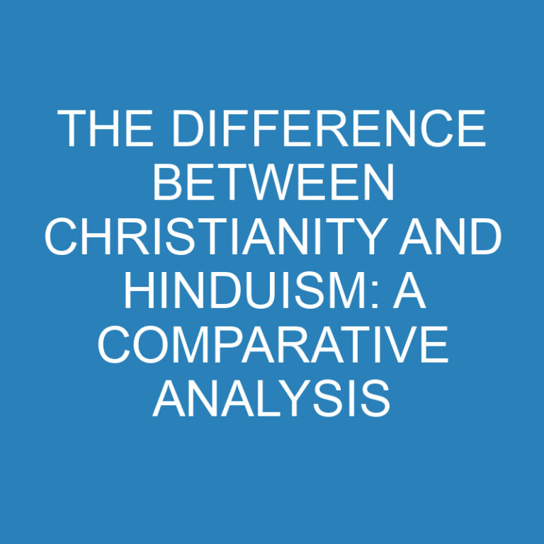 The Difference Between Christianity and Hinduism: A Comparative Analysis