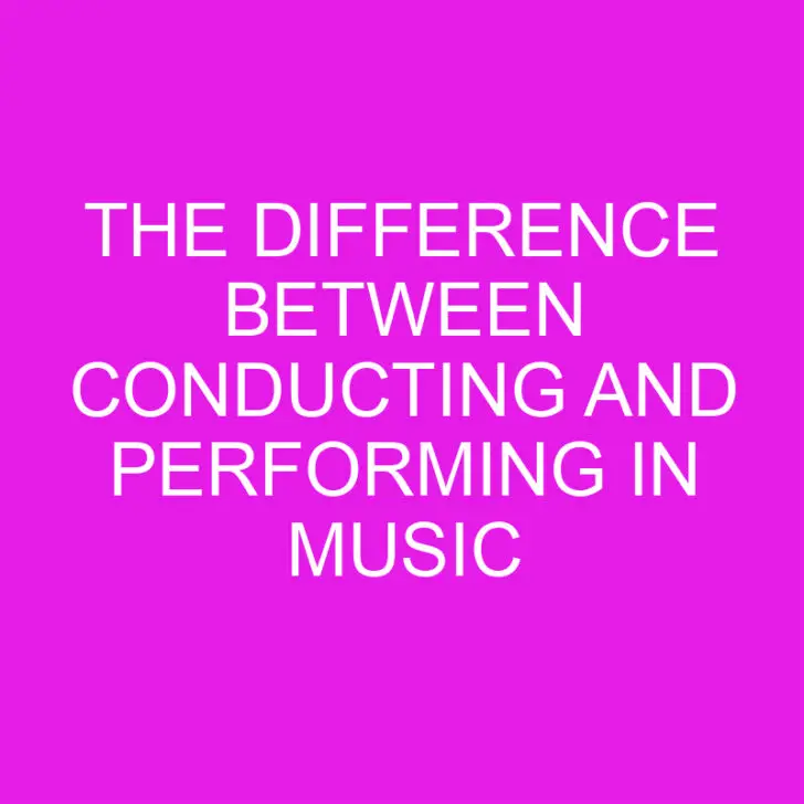 The Difference Between Conducting and Performing in Music