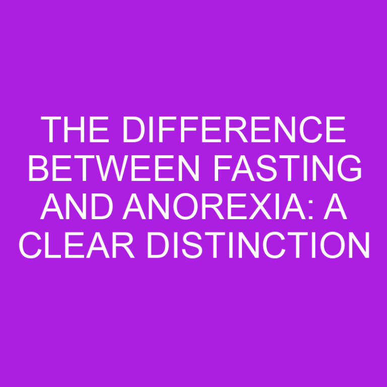 The Difference Between Fasting and Anorexia: A Clear Distinction