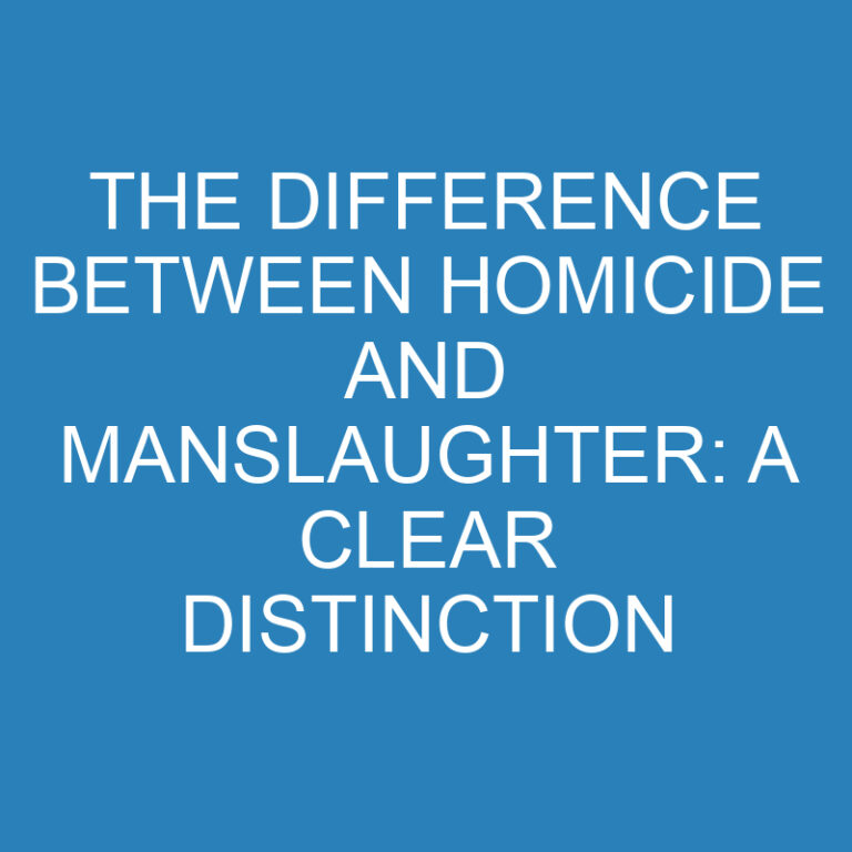 The Difference Between Homicide and Manslaughter: A Clear Distinction
