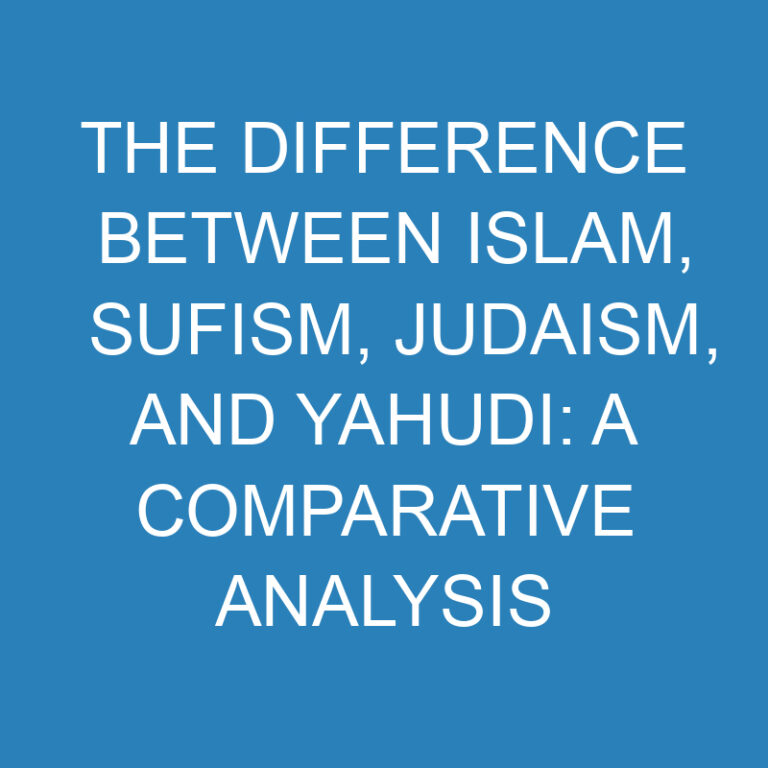 Difference Between Islam, Sufism, Judaism, and Yahudi: A Comparative Analysis