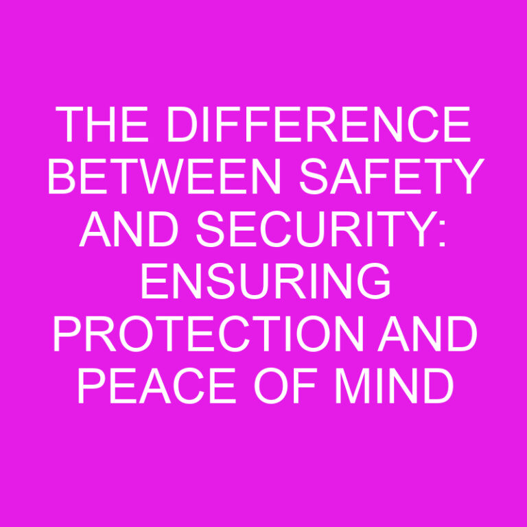 The Difference Between Safety and Security: Ensuring Protection and Peace of Mind