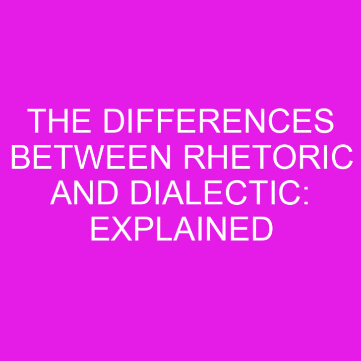The Differences Between Rhetoric and Dialectic: Explained