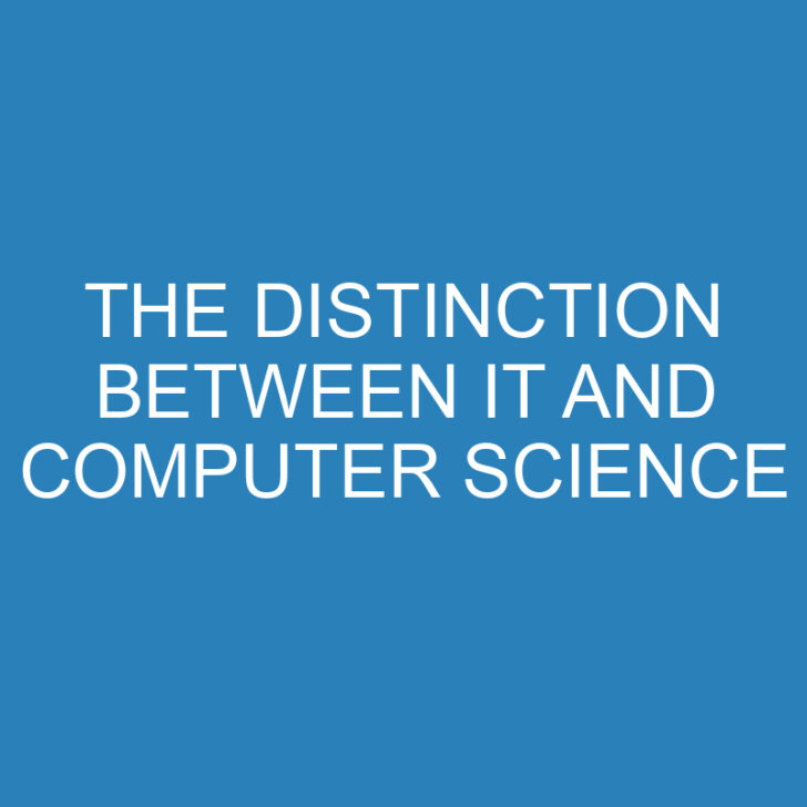 The Distinction Between It and Computer Science