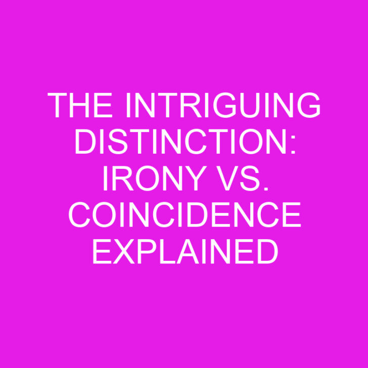 The Intriguing Distinction: Irony vs. Coincidence Explained