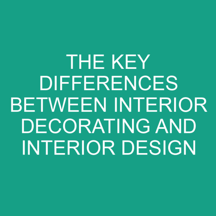 The Key Differences Between Interior Decorating and Interior Design