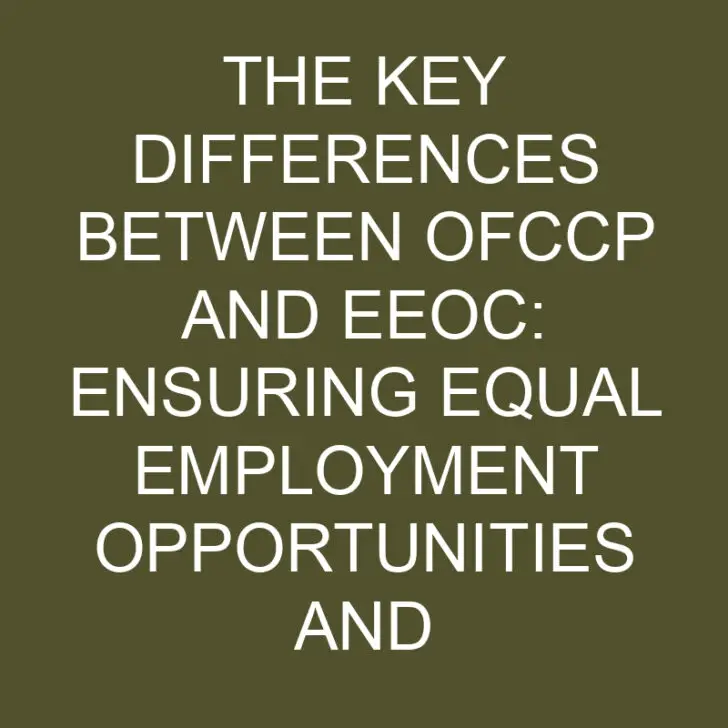 The Key Differences Between OFCCP and EEOC: Ensuring Equality