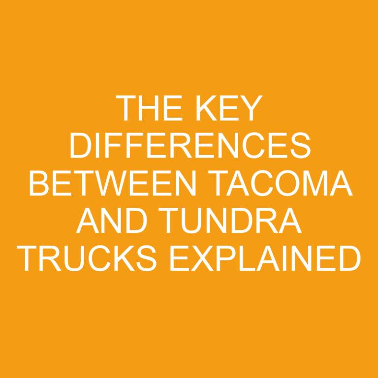 The Key Differences Between Tacoma and Tundra Trucks Explained
