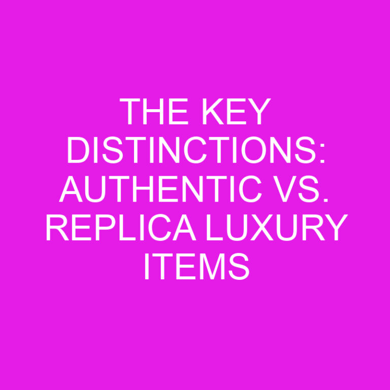 The Key Distinctions: Authentic vs. Replica Luxury Items