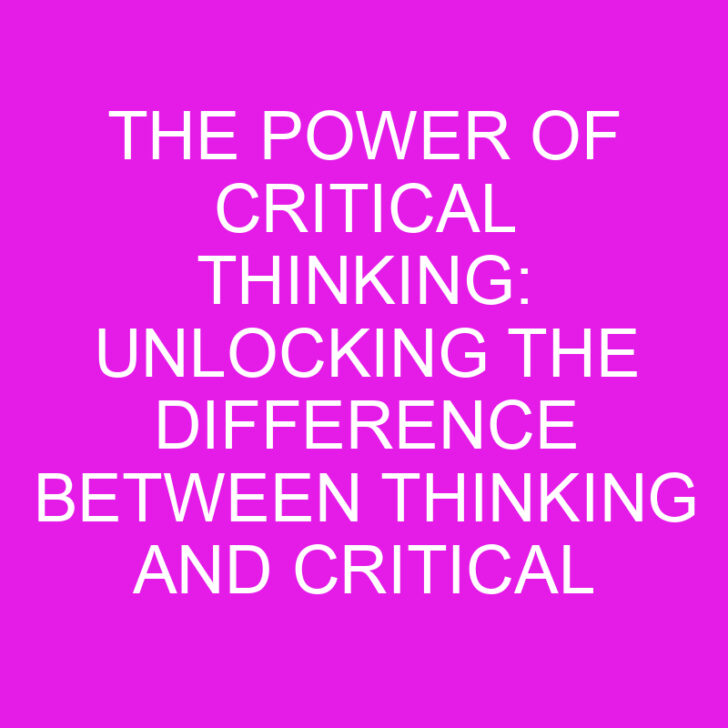 The Power of Critical Thinking: Unlocking the Difference between Thinking and Critical Thinking