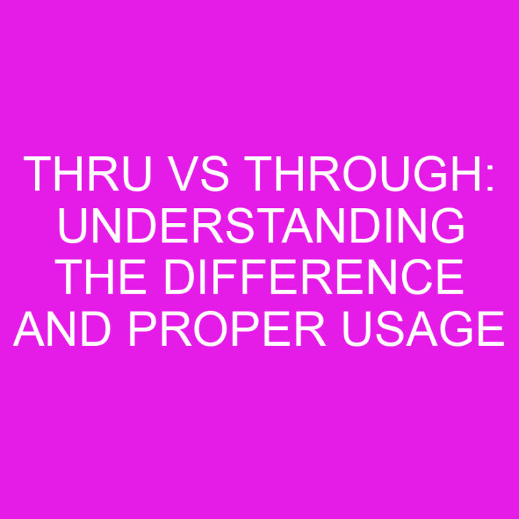 Thru vs Through: Understanding the Difference and Proper Usage