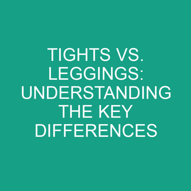 Tights vs. Leggings: Understanding the Key Differences