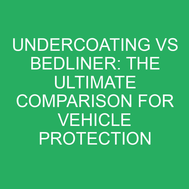 Undercoating vs Bedliner: The Ultimate Comparison for Vehicle Protection